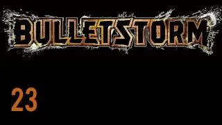 Прохождение BulletStorm (живой коммент от alexander.plav) Ч. 23