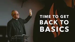 Time to Get Back to Basics - Bishop Barron's Sunday Sermon