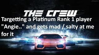 The Crew - Targetting a Platinum Rank 1 player "Angie.." and gets mad / salty at me for it