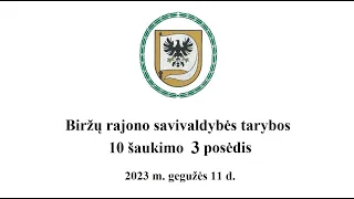 Biržų rajono savivaldybės tarybos 3 posėdis (2023 m. gegužės 11 d.)