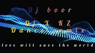 Love will save the world  [DJ X-KZ & DJ Boor] Dance remix