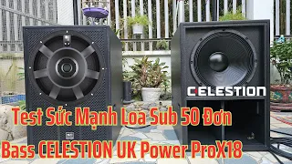 Test Sức Mạnh Loa SUB 50 Đơn, CELESTION Power ProX18