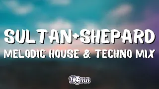 2022 Sultan + Shepard Melodic House & Techno Mix