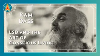 Ram Dass - LSD and the Art of Conscious Living