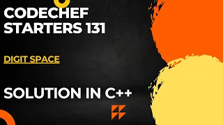 CODECHEF STARTERS 131 || Digit Space || Full Solution In C++