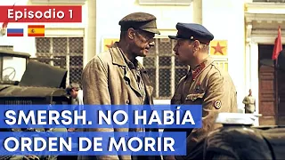 Serie bélica HD ★ SMERSH. NO HABÍA ORDEN DE MORIR  (Ep. 1) ★ Subtítulos en ESPAÑOL y RUSO ★ RusAmor