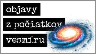 TOP5️⃣ OBJAVOV Z POČIATKOV VESMÍRU 🌌