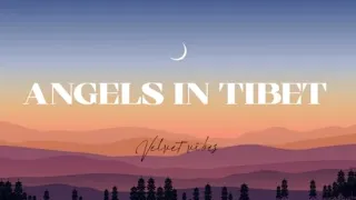 Angels In Tibet lyrics ✨