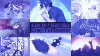 Fairy Tail - Let It / Her Go (Gray Fullbuster)