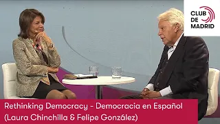 Rethinking Democracy - Democracia en Español (Laura Chinchilla & Felipe González) | Club de Madrid