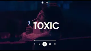 Toxic (𝙨𝙡𝙤𝙬𝙚𝙙 + 𝙧𝙚𝙫𝙚𝙧𝙗) | Slowed sad songs to cry 😥, Sad Songs That Make You Cry💔