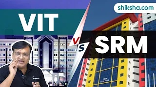 VIT vs SRM - Which is better? | Courses | Fees | Cutoffs