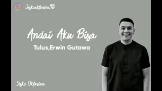 Andai Aku Bisa - Tulus, Erwin Gutawa Lyrics
