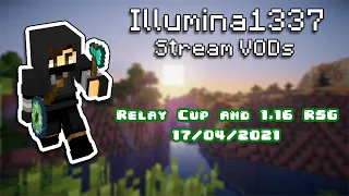 [April 17, 2021] Relay Cup vs. TheLegend27 then 1.16 RSG Runs WITH FACECAM :O