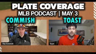 Plate Coverage May 3 | The Commish and Toast MLB 2024