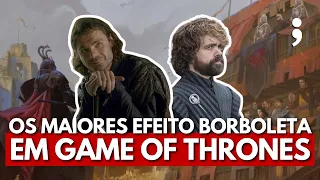 Os maiores EFEITO BORBOLETA em Game of Thrones!