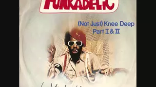 George Clinton & The Parliament Funkadelic- (Not Just) Knee Deep(AMAZING SONG)
