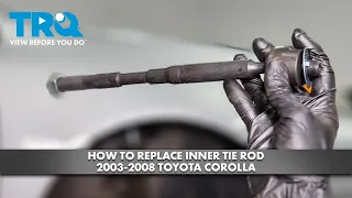 How to Replace Inner Tie Rod 2003-2007 Toyota Corolla