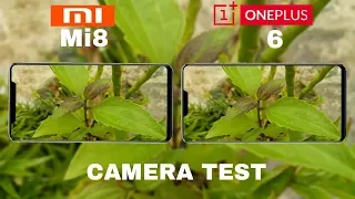 Xiaomi Mi 8 VS OnePlus 6 Camera Test
