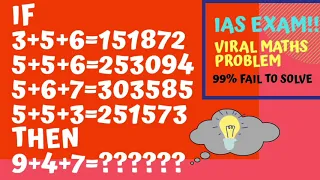 3+5+6=151872,5+5+6=253094,5+6+7=303585 then 9+4+7-=??????! IAS exam!Viral Maths problem!!99% fail !!