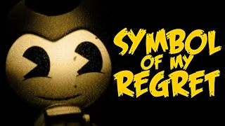 BENDY AND THE INK MACHINE SONG - The Symbol of my Regret [Animation Music Video] - NateWantsToBattle