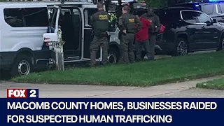 Macomb County homes, businesses raided for suspected human trafficking