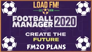 MY FM20 PLANS | NEW FEATURES | HELP ME DECIDE | FOOTBALL MANAGER 2020