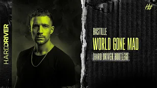 Bastille - World Gone Mad (HARD DRIVER BOOTLEG)