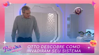 Otto descobre como invadiram seu sistema | Poliana Moça (04/11/22)