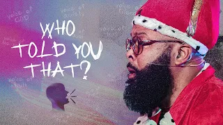 Who Told You That? | Voices | Part 7 | Issac Curry