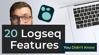 20 Logseq Features You Didn't Know Existed