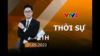 Bản tin thời sự tiếng Việt 21h - 01/05/2022 | VTV4