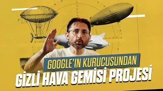 Google’ın kurucusundan gizli hava gemisi projesi