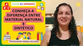 🌟APRENDA O QUE É #MATERIAL #NATURAL E #SINTÉTICO (ARTIFICIAL) [Prof.ª Nádja Sicleide]🌟