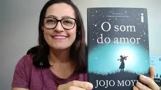 O Som do Amor, Jojo Moyes. Editora Intrínseca.