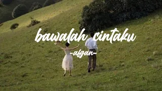 BAWALAH CINTAKU - AFGAN (lirik)