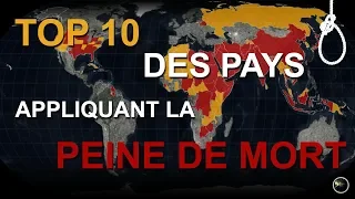 TOP 10 DES PAYS APPLIQUANT LA PEINE DE MORT