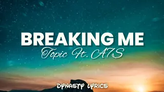 Breaking me (lyrics) - Topic, A7S