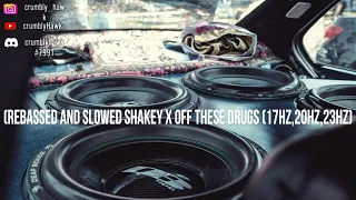 (Rebassed & Slowed Shakey x off these drugs Ft CrumblyHawk (17Hz,20Hz,23Hz)