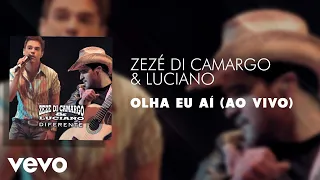 Zezé Di Camargo & Luciano - Olha Eu Aí (Ao Vivo) (Áudio Oficial)