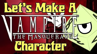 Let's Make A Vampire: the Masquerade Character