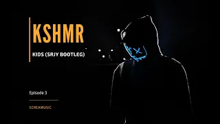 KSHMR - Kids (SRJY Bootleg)