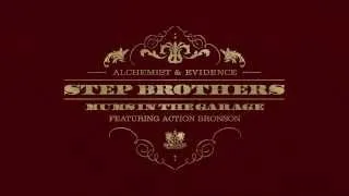 Step Brothers (Alchemist & Evidence) - Mums in the Garage feat. Action Bronson