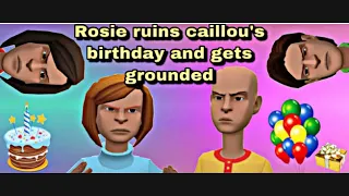 Rosie ruins caillou’s birthday and gets grounded