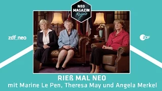 Rieß mal Neo - Marine Le Pen, Theresa May und Angela Merkel im Interview | NEO MAGAZIN ROYALE