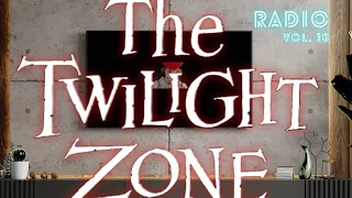 Chilling The Twilight Zone, Vol. 10 | Creepy Time Radio