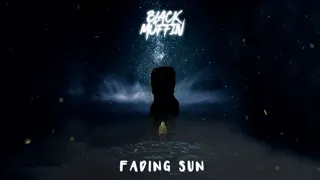 Black Muffin - Fading Sun