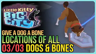 Bring Bones to All the Dogs – Little Kitty Big City – Give A Dog A Bone