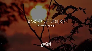 AMOR PERDIDO - AMERICA POP / LETRA