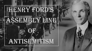 Henry Ford's Assembly Line of Antisemitism